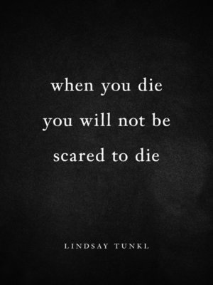 cover image of When You Die You Will Not Be Scared to Die